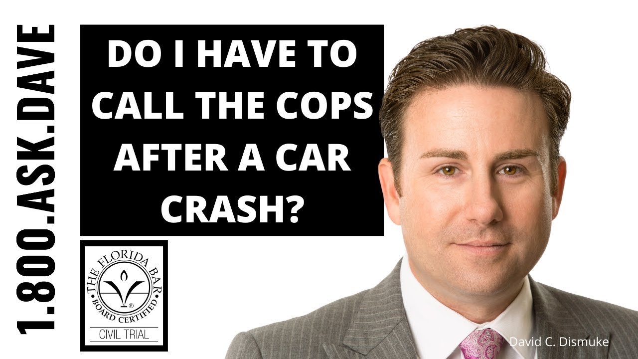 Do I have to call the cops after a car crash?