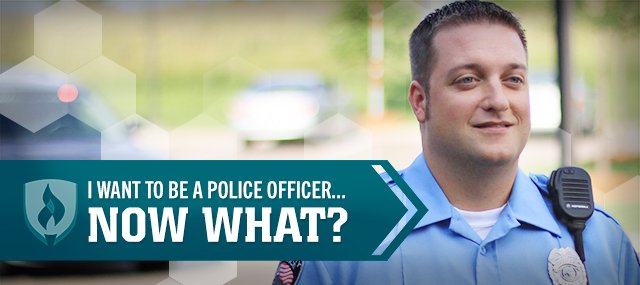 I Want to Be a Police Officer ... Now What?