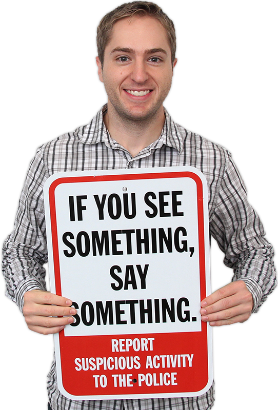 If you see something say something.