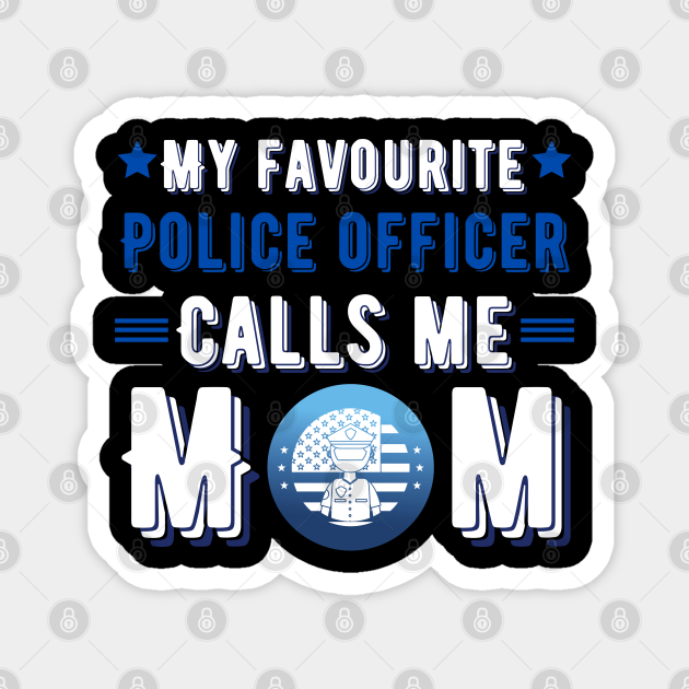 My favorite police officer calls me mom