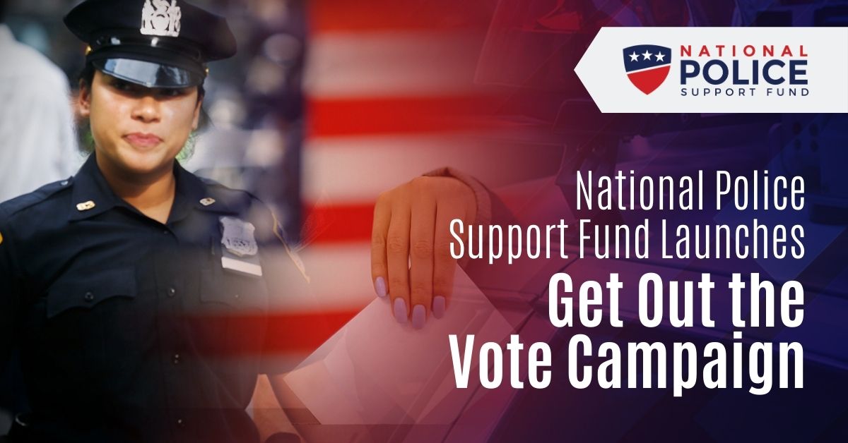 National Police Support Fund Launches Get Out the Vote ...