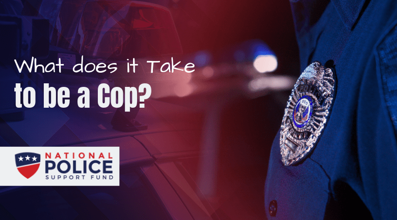 What does it Take to be a Police Officer?