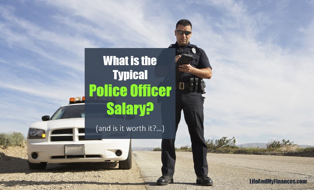 What is the Typical Police Officer Salary? (...and is it worth it??)