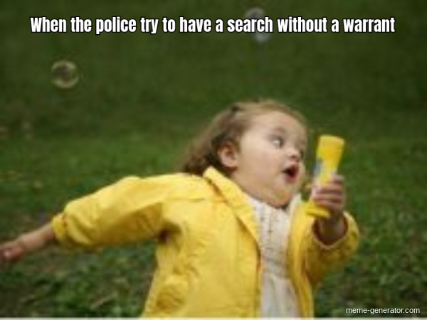 When the police try to have a search without a warrant